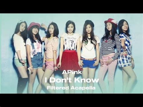 Apink I Don T Know Filtered Acapella Youtube