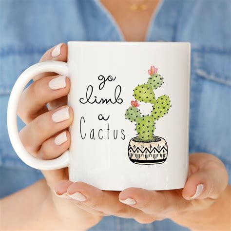 Cactus Funny Mug Funny T Go Climb A Cactus Coffee Etsy