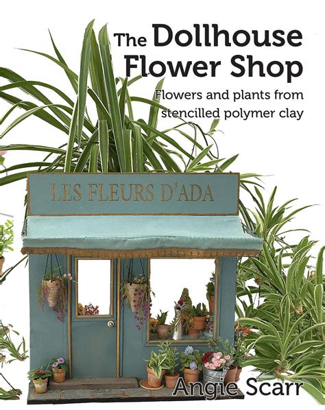 The Dollhouse Flower Shop Flowers And Plants From Stencilled Polymer