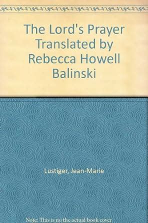 The Lord S Prayer Translated By Rebecca Howell Balinski Jean Marie