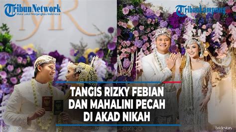 Tangis Rizky Febian Dan Mahalini Pecah Di Akad Nikah Ingat Sang Ibunda