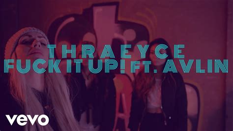 Thraeyce Fuck It Up Ft AVLIN YouTube