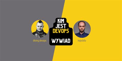 Kim jest DevOps Co Robi DevOps Wywiad z Janem Tymińskim