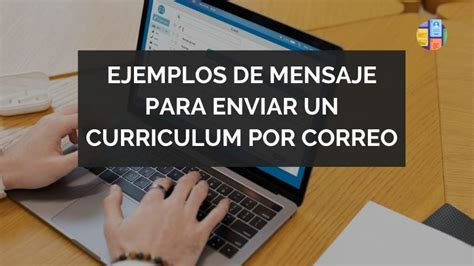 Ejemplos de mensajes para enviar un currículum por correo 2024