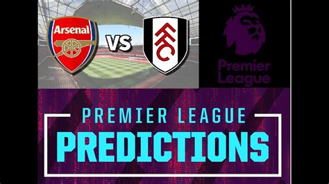 Arsenal Vs Fulham Prediction Interesting Match Coming Up Youtube