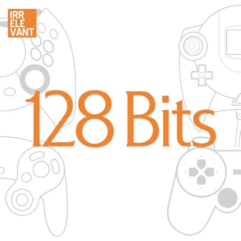 128 Bits (podcast) - The Irrelevant | Listen Notes