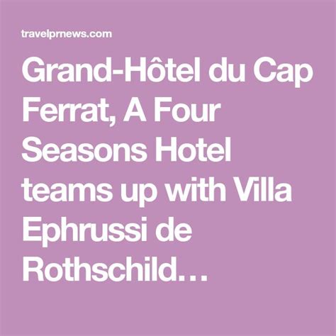 The Words Grand Hotel Du Cap Ferrat A Four Seasons Hotel Teams Up With