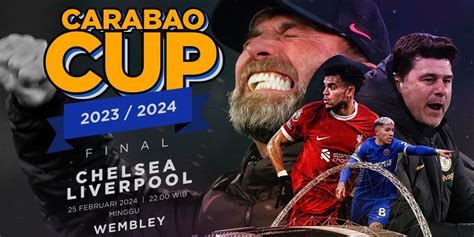 Jadwal Final Carabao Cup 2023 2024 Chelsea Vs Liverpool Bola Net