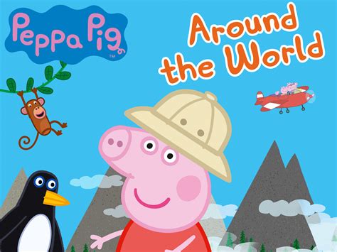 Peppa Ao Redor Do Mundo - Prime Video: Peppa Pig: Around the World