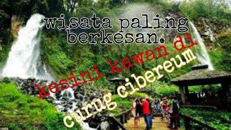 Gunung Gedepangrango Curug Cibereum Cianjur Youtube