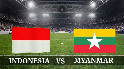 CATAT Jadwal Siaran Langsung INDONESIA VS MYANMAR Di RCTI YouTube