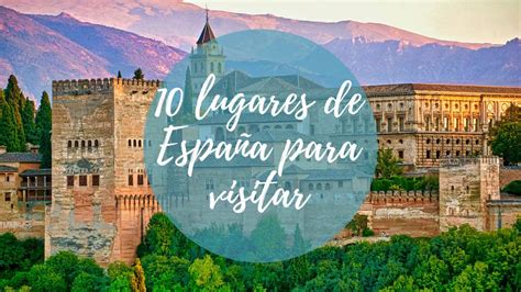 10 lugares de ESPAÑA para visitar sí o sí