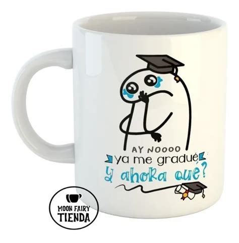 Taza Flork Graduado Y Ahora Qué Meme Cerámica Importada Cuotas sin