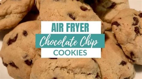 Easy Air Fryer Chocolate Chip Cookies Budgeting For Bliss