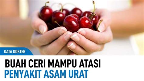 Asam Urat Dapat Sembuh Dengan Konsumsi Buah Ini Simak Penjelasan