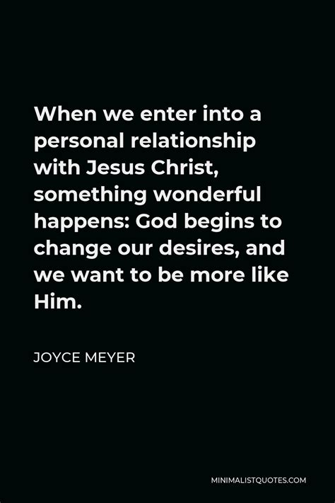 Joyce Meyer Quote When We Enter Into A Personal Relationship With