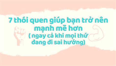 ToMo 7 Thói Quen Để Trở Nên Mạnh Mẽ Hơn Dù Mọi Thứ Có Đang Đi Sai