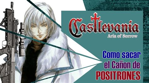 Como sacar el CAÑON de POSITRONES Castlevania Aria of Sorrow YouTube