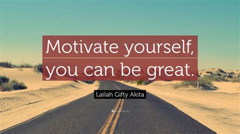 Lailah Gifty Akita Quote Motivate Yourself You Can Be Great