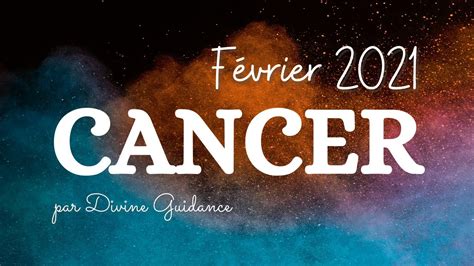 Cancer 💝fÉvrier 2021 Par Divine Guidance Youtube