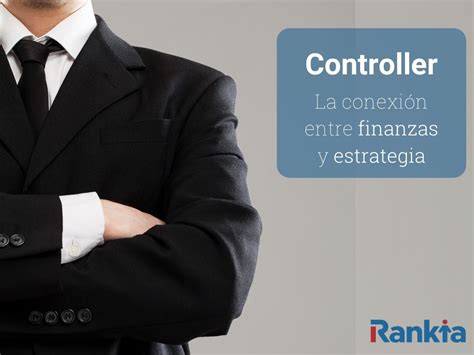 Controller Financiero Qué Es Funciones Y Dónde Estudiarlo Rankia