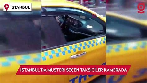 İstanbulda müşteri seçen taksiciler kamerada Sonra neden Martıya