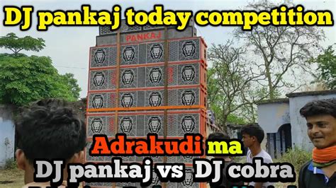 Dj Pankaj Adrakudi Competition Testing Time Dj Pankaj Vs Dj Cobra