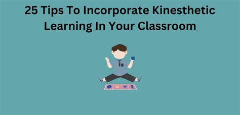 25 Tips To Incorporate Kinesthetic Learning In Your Classroom ...