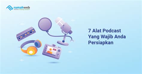 Alat Podcast Yang Wajib Anda Persiapkan Rumahweb