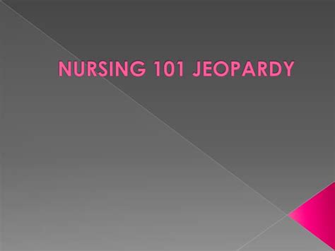 Nursing 101 Jeopardy Ppt