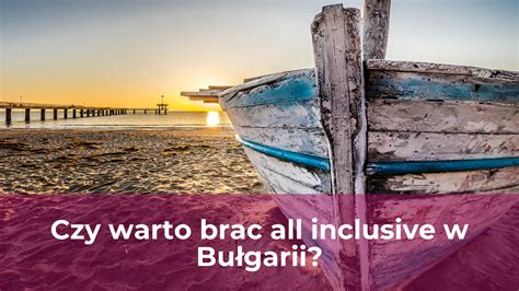 Czy Warto Brac All Inclusive W Bu Garii Wszystko O Bu Garii