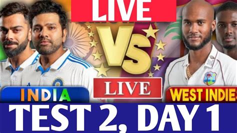 🔴live Ind Vs Wi 2nd Test Day 1 Dominica Live Scores And Commentary