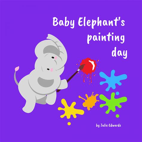 Baby Elephant's painting day | # 3 Baby Elephant Book | Julie Edwards