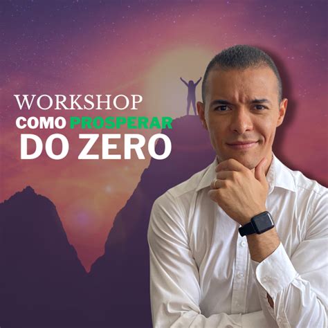 Workshop Como Prosperar Do Zero