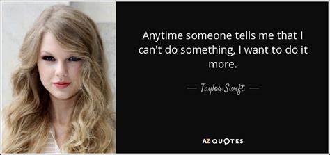 Taylor Swift Quote Anytime Someone Tells Me That I Cant Do Something