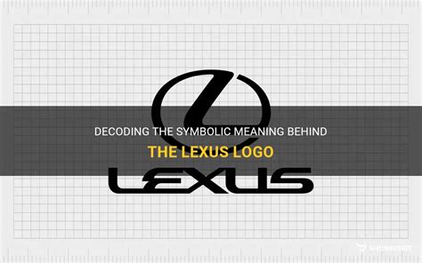 Decoding The Symbolic Meaning Behind The Lexus Logo Shunspirit