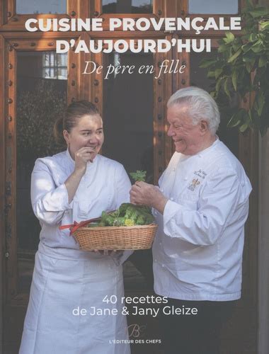 Cuisine provençale d aujourd hui De père en de Jane Gleize Grand