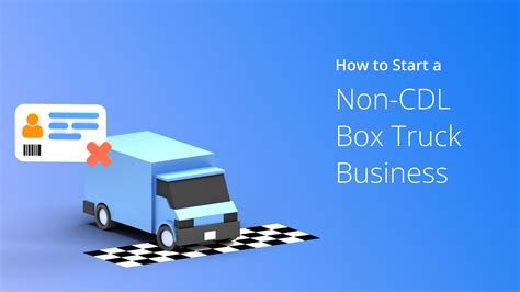 How To Start A Non-CDL Box Truck Business: Explained (2024)