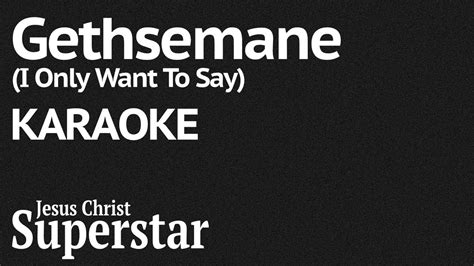 Gethsemane I Only Want To Say Karaoke Jesus Christ Superstar Instrumental Track With