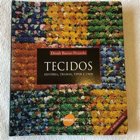 Livro Tecidos Hist Ria Tramas Tipos E Usos Livro Usado