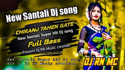 New Santali Dj Song Chikanj Tahen Gate New Santali Hit Dj Song