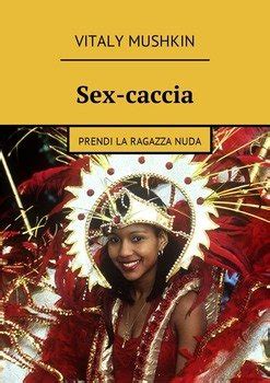 Sex Caccia Prendi La Ragazza Nuda Fb Rtf Epub Pdf Txt Vitaly Mushkin