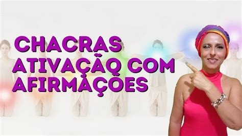 CHACRAS AFIRMAÇÕES PARA ATIVAR E ALINHAR YouTube