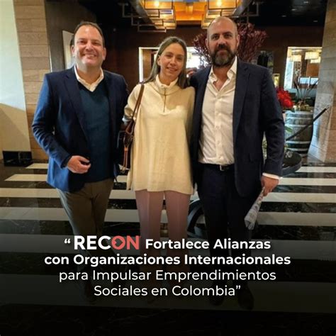 Recon Fortalece Alianzas Con Organizaciones Internacionales Para