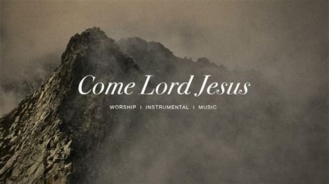 Come Lord Jesus Feat Jeremy Riddle Jesus Image Instrumental