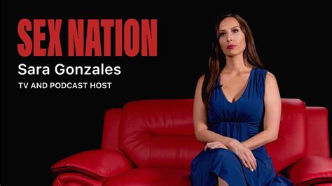 SEX NATION Sara Gonzales TV And Podcast Host Full Interview YouTube