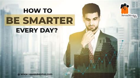 How To Be Smarter Every Day Sevenmentor Training