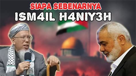 Terungkap Siapa Sebenarnya Ismail Haniyeh Ustadz Ferry Nur Youtube