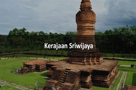 Sejarah Kerajaan Sriwijaya Raja Kejayaan Dan Peninggalan Lezgetreal