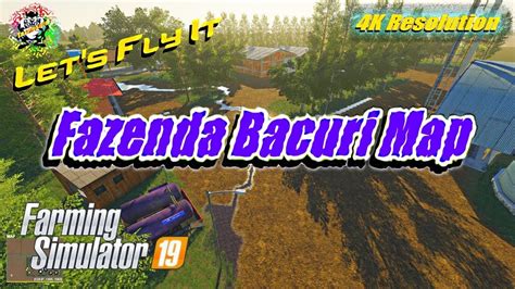 Fs 19 Fazenda Bacuri Map Let S Fly It In 4K Resolution YouTube